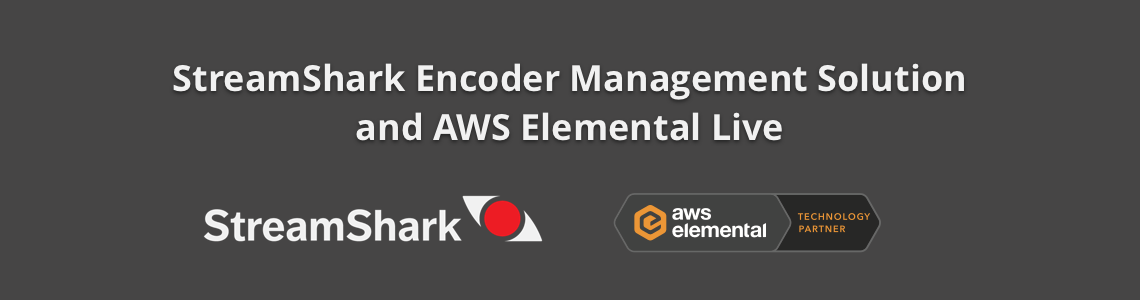API Integration Between StreamShark Encoder Management Solution and AWS Elemental Live