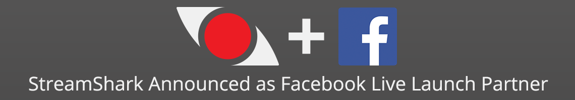StreamShark Announced as Facebook Live Launch Partner