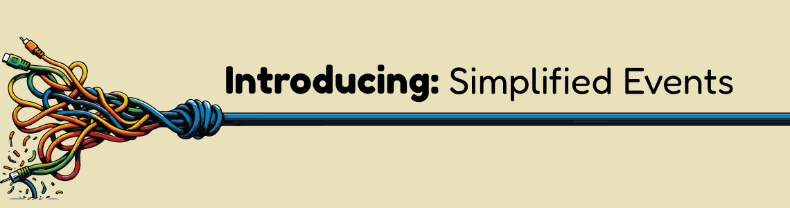 Introducing: Simplified Events